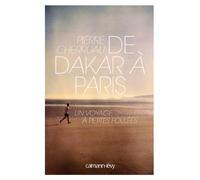 De Dakar à Paris Un voyage a petites foulees - Pierre Cherruau - Calmann-Levy - broché - Essai