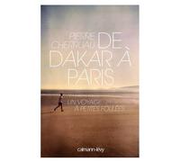 De Dakar à Paris Un voyage a petites foulees - Pierre Cherruau - Calmann-Levy - broché - Essai