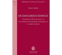 De Dangereux Edifices: Saussure Lecteur De Lucrece. Les Cahiers D'anagrammes Consacres Au De Rerum Natura (Bibliotheque De L'information Grammaticale)