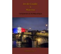 De de Gaulle à Macron: Comprendre la Ve République