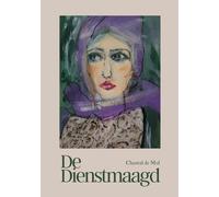 De Dienstmaagd: Verhalen & Tips over pleasen, loslaten, een nieuw begin, jezelf ontdekken, liefde en dood, ouder worden en het geheim van spiritueel leven.