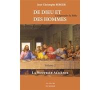 De Dieu et des hommes: Comprendre la Bible. Tome 2, La Nouvelle Alliance