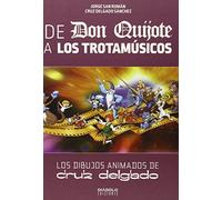 De Don Quijote a Los trotamúsicos: Los dibujos animados de Cruz Delgado