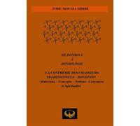De donsoya à donsologie La confrérie des chasseurs traditionnels-donsotòn - Fodé Moussa SIDIBÉ - Maat Kem Editions - broché - Essai