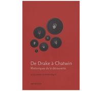 De Drake À Chatwin - Rhétoriques De La Découverte
