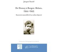 De Drancy à Bergen-Belsen 1944-1945: Souvenirs rassemblés d'un enfant déporté