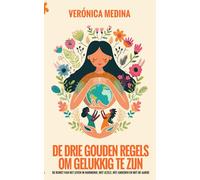 De drie gouden regels om gelukkig te zijn: De kunst van het leven in harmonie: met jezelf, met anderen en met de aarde