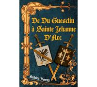 De Du Guesclin à Sainte Jehanne D'Arc