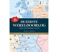 De Eerste Wereldoorlog: geïllustreerde atlas : militaire operaties en veldslagen 1914-1918