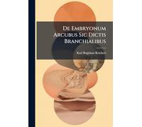 De Embryonum Arcubus Sic Dictis Branchialibus