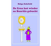 De Erna hot wieder ne Busrääs gebucht: Mundartgedichte