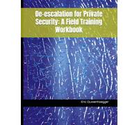 De-escalation for Private Security: A Field Training Workbook