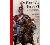 De Felipe V A Felipe Vi - [Livre en VO] Canales, Carlos, Del Rey, Miguel (Auteur)