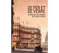 De fer et de verre: La Maison du Peuple de Victor Horta