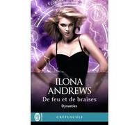 De feu et de braises Ilona Andrews (Auteur), Guillaume Le Pennec (Traduction)