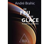 De feu et de glace Planètes ardentes - André Brahic - Odile Jacob - broché - Etude