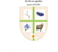 De fils en aiguilles Jacques LECLERC (Auteur)
