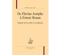 De Flavius Josèphe à Ernest Renan – Regards sur les Juifs et le judaïsme – Champion