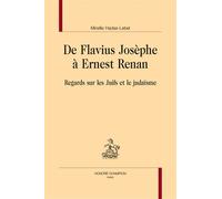 De Flavius Josèphe à Ernest Renan Regards sur les Juifs et le judaïsme - Mireille Hadas-Lebel - Honore Champion - broché - Essai