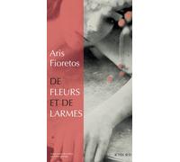 De fleurs et de larmes - Aris Fioretos - Actes sud - broché - Roman