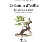 De fleurs et d'écailles - Le Japon en haïga Cédric Sueur (Auteur)