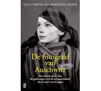 De fotograaf van Auschwitz: Het verhaal van de man die gedwongen werd de oorlogsmisdaden van de nazi's vast te leggen