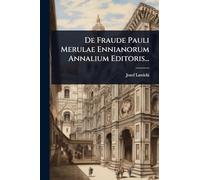 De Fraude Pauli Merulae Ennianorum Annalium Editoris...