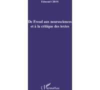 De Freud aux neurosciences et à la critique des textes - Edmond Cros - L'harmattan - broché - Essai