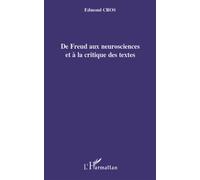 De Freud aux neurosciences et à la critique des textes - Edmond Cros - L'harmattan - broché - Essai