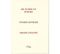 De fumée et d'ocre suivi de Soleil incliné Edition bilingue français-afrikaans - Ingrid Jonker - La Barque - broché - Poésie