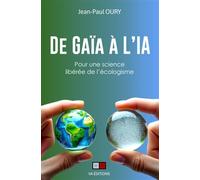 Jean-Paul Oury – De Gaïa à l'IA – Pour une science libérée de l'écologisme – Broché