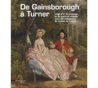De Gainsborough à Turner l'âge d'or du portrait et paysage anglais dans les collections du Louvre - Collectif - Silvana Editoriale - broché - Catalogue d'exposition