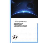 De Galilée à Einstein: Mécanique classique Relativité restreinte Electromagnétisme relativiste Relativité générale (initiation)