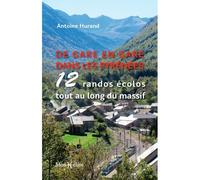 De gare en gare dans les Pyrénées, 12 randos écolos - Antoine Hurand - Monhelios - broché - Guide