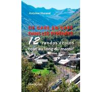 De Gare En Gare Dans Les Pyrénées - 12 Randos Écolos Tout Au Long Du Massif