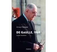 Arnaud Teyssier – De Gaulle, 1969 – Perrin