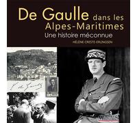 De Gaulle dans les Alpes-Maritimes - Une histoire méconnue - Hélène Erlingsen-Creste - Memoires Millenaires - broché - Essai