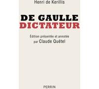 De Gaulle, dictateur Henri De Kerillis (Auteur), Claude Quétel (Préface)