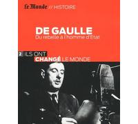 De Gaulle - Du Rebelle À L'homme D'etat