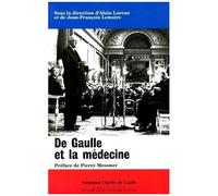 De Gaulle et la médecine : Colloque tenu au Val-de-Grâce le 16 novembre 1994. Suivi de Les médecins de la France libre et de Elements de pathobiologie de Charles de Gaulle