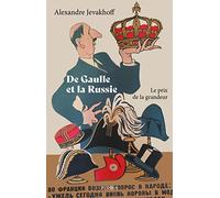 Alexandre Jevakhoff – De Gaulle et la Russie – Le prix de la grandeur – Broché