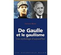 De Gaulle et le gaullisme : Une mythologie d'aujourd'hui
