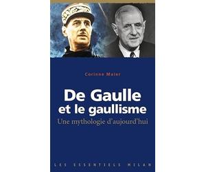 De Gaulle et le gaullisme : Une mythologie d'aujourd'hui