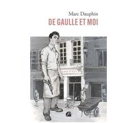 De Gaulle et moi - Marc Dauphin - Du Pantheon Eds - broché - Roman