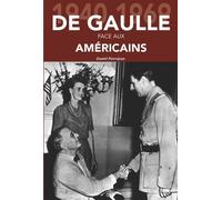 De Gaulle Face Aux Américains - 1940-1969