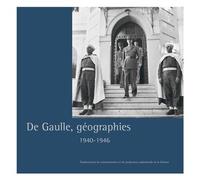 De Gaulle, géographies 1940-1946 - Catherine Dupuy - Ecpad - broché - Essai