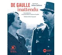 De Gaulle inattendu: Archives et témoignages inédits