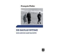 De Gaulle Intime - Un Aide De Camp Raconte