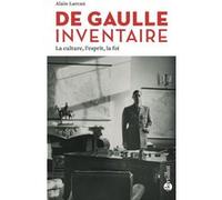 De Gaulle inventaire - La culture, l'esprit, la foi Alain Larcan (Auteur)
