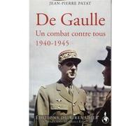 De Gaulle: Un combat seul contre tous 1940-1945